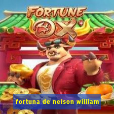 fortuna de nelson william